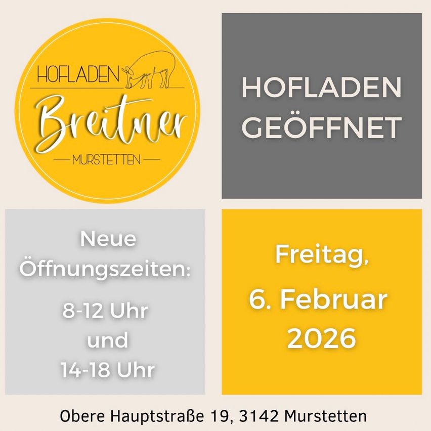 Hofläden Breitner Murstetten ist jetzt geöffnet. Öffnungszeiten sind 8-12 und 14-18 Uhr am Freitag, 6. Februar 2026. Adresse ist Obere Hauptstraße 19, 3142 Murstetten.