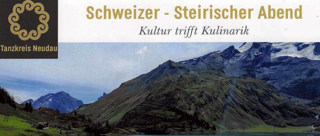Werbeplakat für Schweizer-Steirischer Abend. Zeigt Berge, einen See und eine malerische Aussicht. Geplant für Oktober 2025 um 18:30 Uhr. Ort: Lebenshilfe, Neudau. Eintritt: 48 Euro. Beinhaltet Volkstanz und Musik.