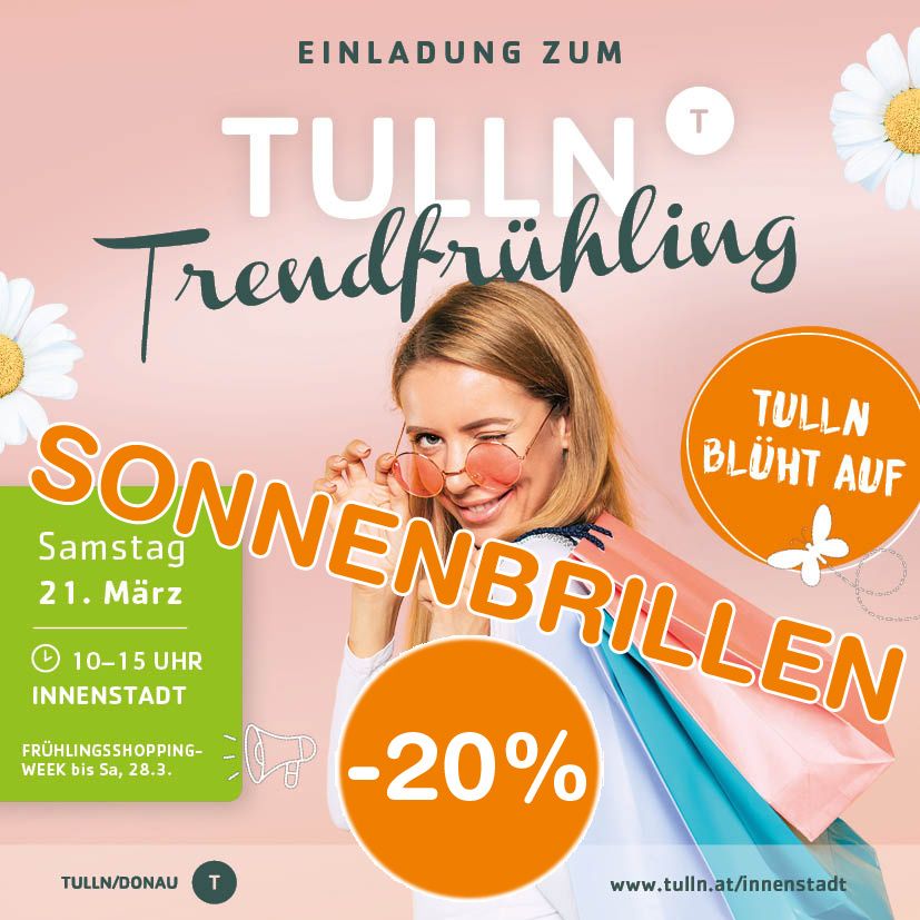 Werbung für Tulln Trendfruhling-Veranstaltung, mit einer Frau, die Sonnenbrillen und Einkaufstüten hält, mit 20% Rabatt auf Sonnenbrillen. Veranstaltung am 21. März, 10-15 Uhr.