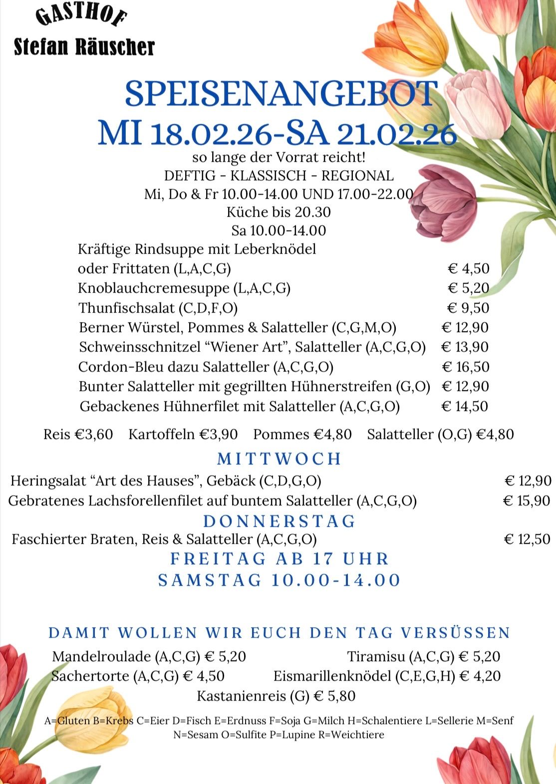 Wochenmenü von Mittwoch bis Samstag. Rindersuppe mit Leberknödel oder Bratkartoffeln. Thunfischsalat. Verschiedene Fleischplatten und Gerichte mit Preisen. Menü gültig solange der Vorrat reicht. Geöffnet Montag bis Freitag 10:00-14:00 und 17:00-22:00. Küche schließt um 20:30 Uhr.