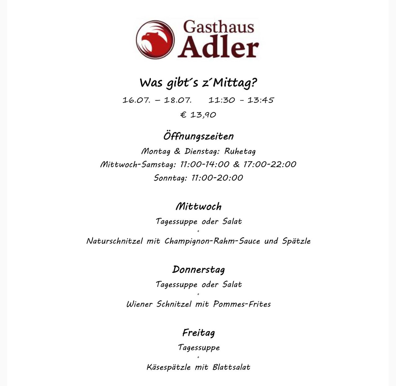 Menü des Gasthauses Adler für die Woche. Verfügbare Gerichte und Öffnungszeiten. Mittagessen-Spezialitäten beinhalten Naturschnitzel mit Champagner-Rahm-Sauce.