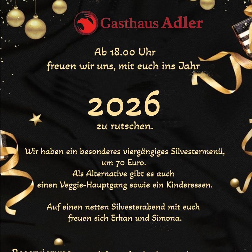 Gasthaus Adler lädt Sie zur Silvesterfeier ein. Ein besonderes fünfgängiges Menü ist für 70 Euro erhältlich. Es gibt auch vegetarische und Kindermenüs. Genießen Sie einen angenehmen Abend mit Erkan und Simona. Reservierung erforderlich.