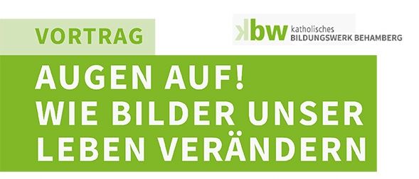 Plakat für einen Vortrag von Prof. Karl Josef Stegh über die Veränderung unseres Lebens durch Bilder. Die Veranstaltung findet am 30. September um 20 Uhr im Pfarrheim Behamberg statt. Der Teilnahmebeitrag beträgt 8 Euro.