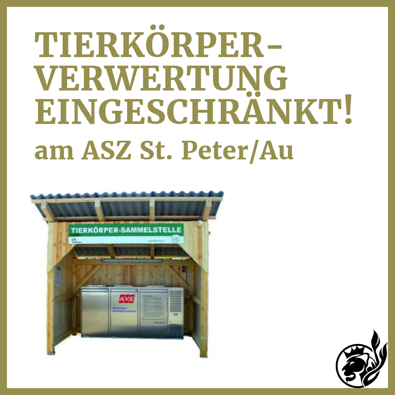 Eine Werbung für eine Tierkörper-Sammelstelle am ASZ St. Peter/Au, die eine Holzstruktur mit einem Metalldach und einem Schild mit der Aufschrift 'Tierkörper-Sammelstelle' zeigt.