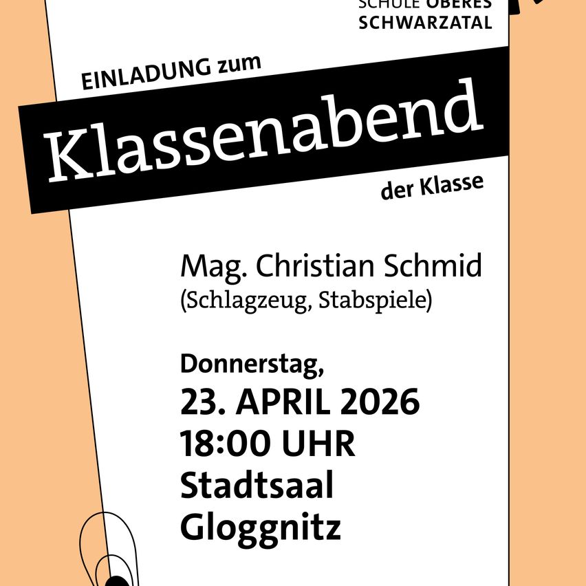 An invitation to the class evening by Mr. Christian Schmid, featuring a battle of drums and sticks, on Thursday, April 23, 2026, at 6:00 PM in the Stadtsaal Gloggnitzer.