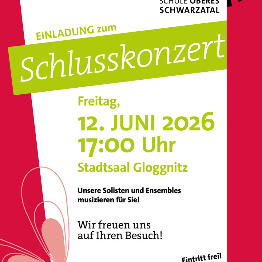 Plakat für ein Abschlusskonzert an der Schule Oberes Schwarzatal am 12. Juni 2026 um 17:00 Uhr in Stadtsaal Glognitz. Mit Solo- und Ensemble-Auftritten.