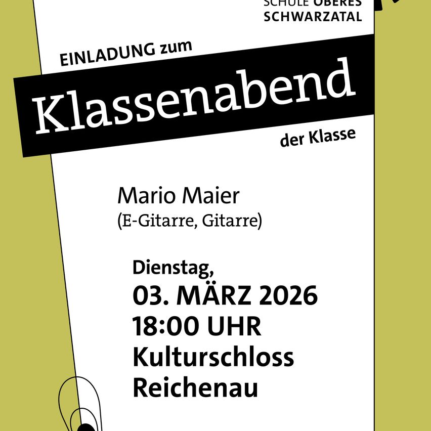 Plakat für einen Klassenabend an der Schule Oberes Schwarzatal. Mit Mario Maier an E-Gitarre und Gitarre. Datum: 03. März 2026. Zeit: 18:00 Uhr. Ort: Kulturschloss Reichenau.