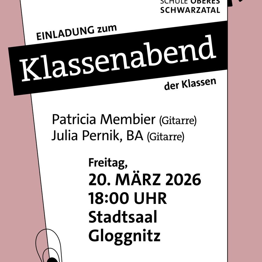 Ein Plakat kündigt einen Klassenabend mit Patricia Membrier und Julia Pernik, BA, beide spielen Gitarre, an. Die Veranstaltung findet am Freitag, den 20. März 2026, um 18:00 Uhr im Stadtsaal Gloggnitz statt.