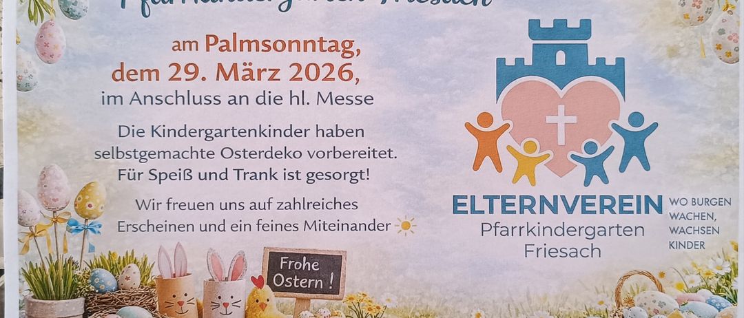 Ein Plakat für die Agape des Elternvereins des Friesacher Kindergartens am Palmsonntag, 29. März 2026, nach der heiligen Messe. Die Kinder haben Osterdekorationen vorbereitet. Für Speise und Trank ist gesorgt! Wir freuen uns auf zahlreiche Auftritte und ein feines Beisammensein! Frohe Ostern!
