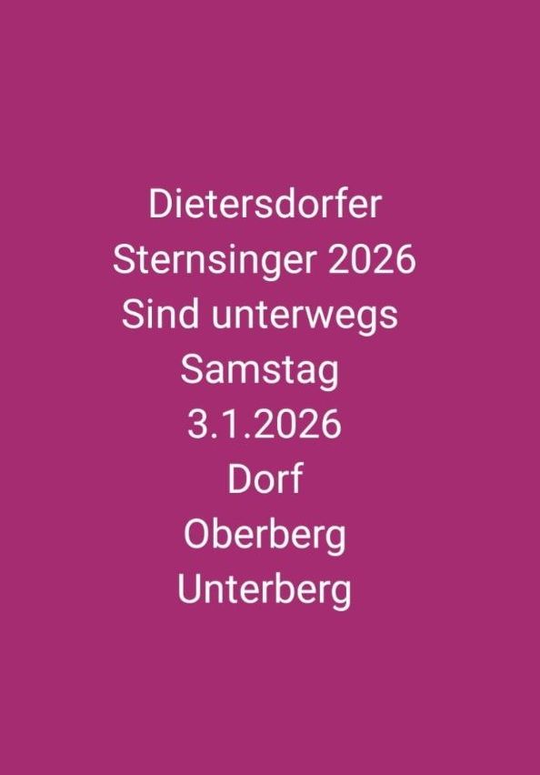Ein Plakat für Dietersdorfer Sternsinger 2026, das anzeigt, dass sie am Samstag, 3. Januar 2026, unterwegs sind. Das Plakat enthält die Orte Dorf, Oberberg und Unterberg.