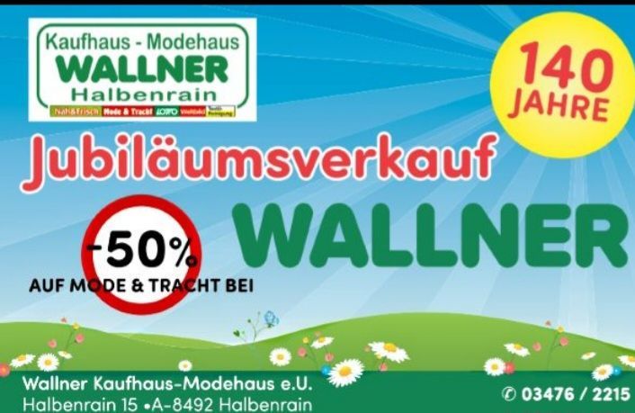 Jubilee sale at Kaufhaus-Modehaus Wallner Halbenrain, 50% off on fashion and accessories. 140 years of tradition. Contact 03476/2215.
