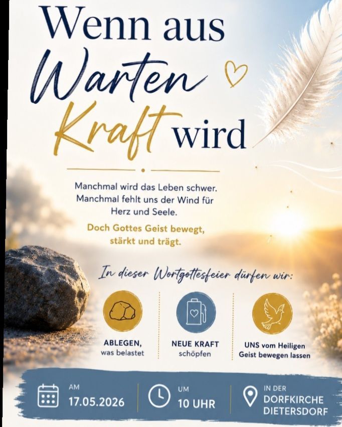 Ein Plakat für eine Wortgottesfeier-Veranstaltung. Es zeigt eine Feder, ein Herz und einen Stein. Die Veranstaltung ermöglicht es den Menschen, Lasten abzulegen, neue Kraft zu schöpfen und vom Heiligen Geist bewegt zu werden. Die Veranstaltung findet am 17.05.2026 von 9 Uhr bis 13 Uhr statt.