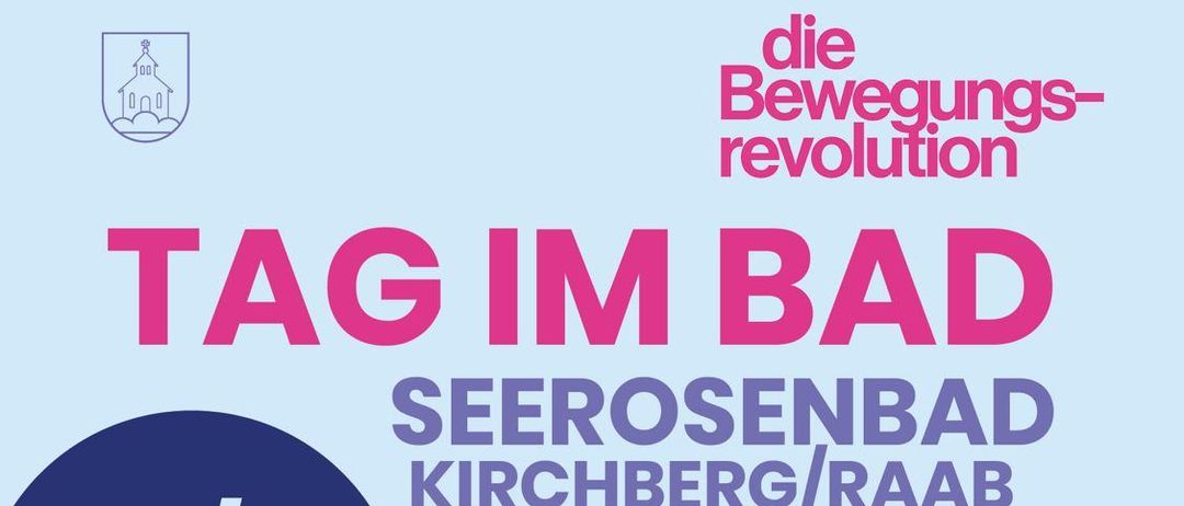 Das Plakat bewirbt den 'Tag im Bad' im Seerosenbad Kirchberg/Raab am 13/7 2025. Aktivitäten umfassen Schwimmkurse, Familienbewegung, Fitnessbereich, Yoga und Hip Hop & Breakdance. Der Eintritt ist frei.