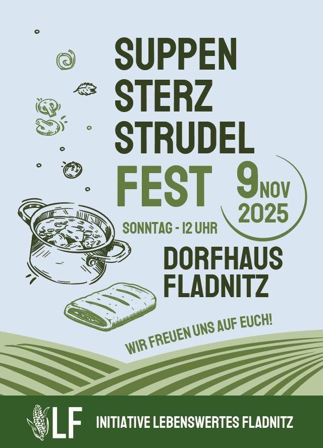 Plakat für das Suppen, Sterz, Strudel Fest am 9. November 2025 im Dorfhaus Fladnitz. Zeigt einen Topf Suppe, ein Brot und ein grünes Feld. Die Veranstaltung beginnt um 12 Uhr.