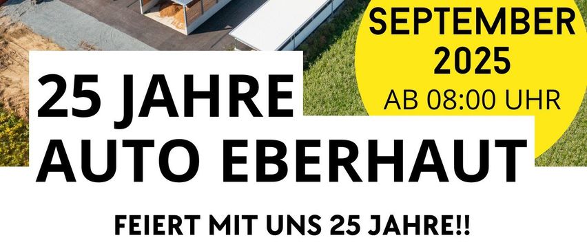 Jubiläumsfeierflyer für Auto Eberhaut. Zeigt einen Parkplatz, Gebäude und Datum 07. September 2025. Text beinhaltet '25 Jahre', 'Feiert mit uns 25 Jahre!!' und 'Mit Live-Band'.