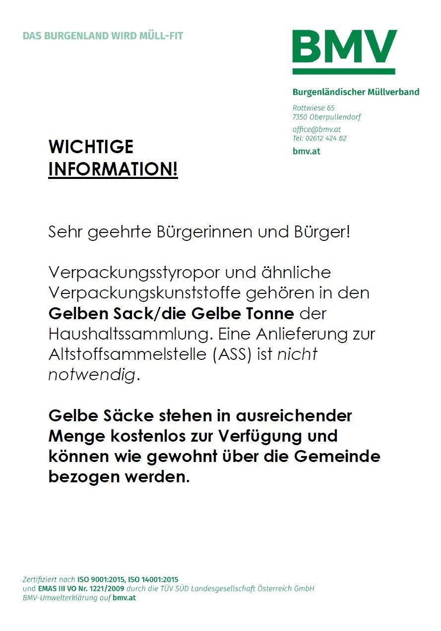 Wichtige Information! An geehrte Bürgerinnen und Bürger. Verpackungsstyropor und ähnliche Verpackungskunststoffe gehören in den Gelben Sack/die Gelbe Tonne der Haushaltssammlung. Eine Anlieferung zur Altstoffsammelstelle (ASS) ist nicht notwendig. Gelbe Säcke stehen in ausreichender Menge kostenlos zur Verfügung und können wie gewohnt über die Gemeinde bezogen werden.