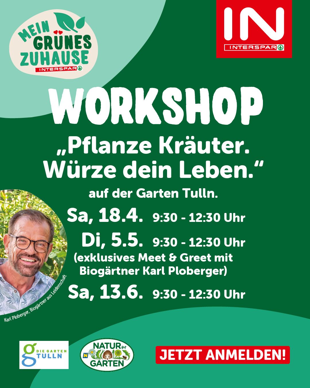 Green House Interspar workshop, 'Plant herbs. Spice up your life.' Dates: April 18, May 5, and June 13, from 9:30 to 12:30 PM. Meet & Greet with organic gardener Karl Ploberger on May 5.