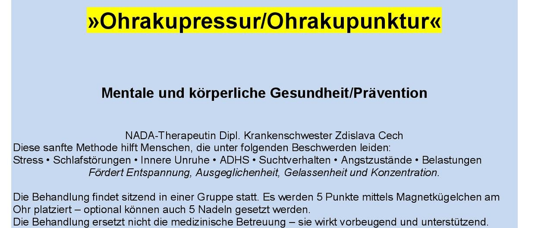 Einladung zur Sitzung über Ohrak-Druck/-Punkt-Therapie. Es konzentriert sich auf mentale und körperliche Gesundheit/Prävention. Die Sitzung wird von NADADipl. Krankenswester Zdislava Cech geleitet. Es hilft bei Stress, Schlafstörungen, Unruhe und mehr. Die Sitzung umfasst Magnete und optionale Nadeln. Es ersetzt nicht die medizinische Betreuung, sondern unterstützt. Datum: 21. September 2026, um 18:30. Ort: Pfarkultursaal-Foyer Absdorf.