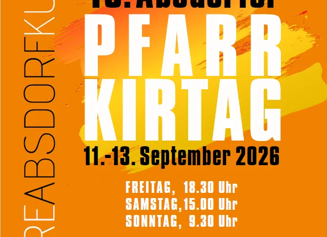 Plakat für das 40. Absorfer Farr Kirtag-Event, geplant für den 11.-13. September 2026. Die Veranstaltung umfasst Eröffnung und Ausstellung im pfarrkultussaal, mit Festivalaktivitäten im Pfarrgarten.