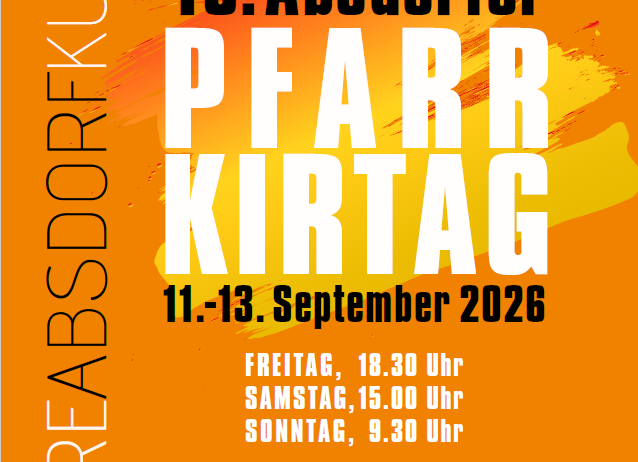 Plakat für das 40. Absorfer Farr Kirtag-Event, geplant für den 11.-13. September 2026. Die Veranstaltung umfasst Eröffnung und Ausstellung im pfarrkultussaal, mit Festivalaktivitäten im Pfarrgarten.