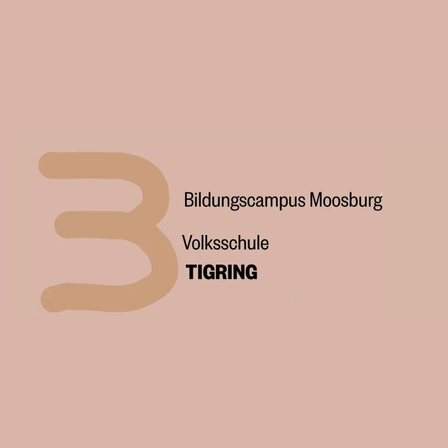Ein beigefarbener Hintergrund zeigt die Zahl 3 in brauner Schrift, begleitet von den Texten 'Bildungscampus Moosburg' und 'Volksschule TIGRING'.