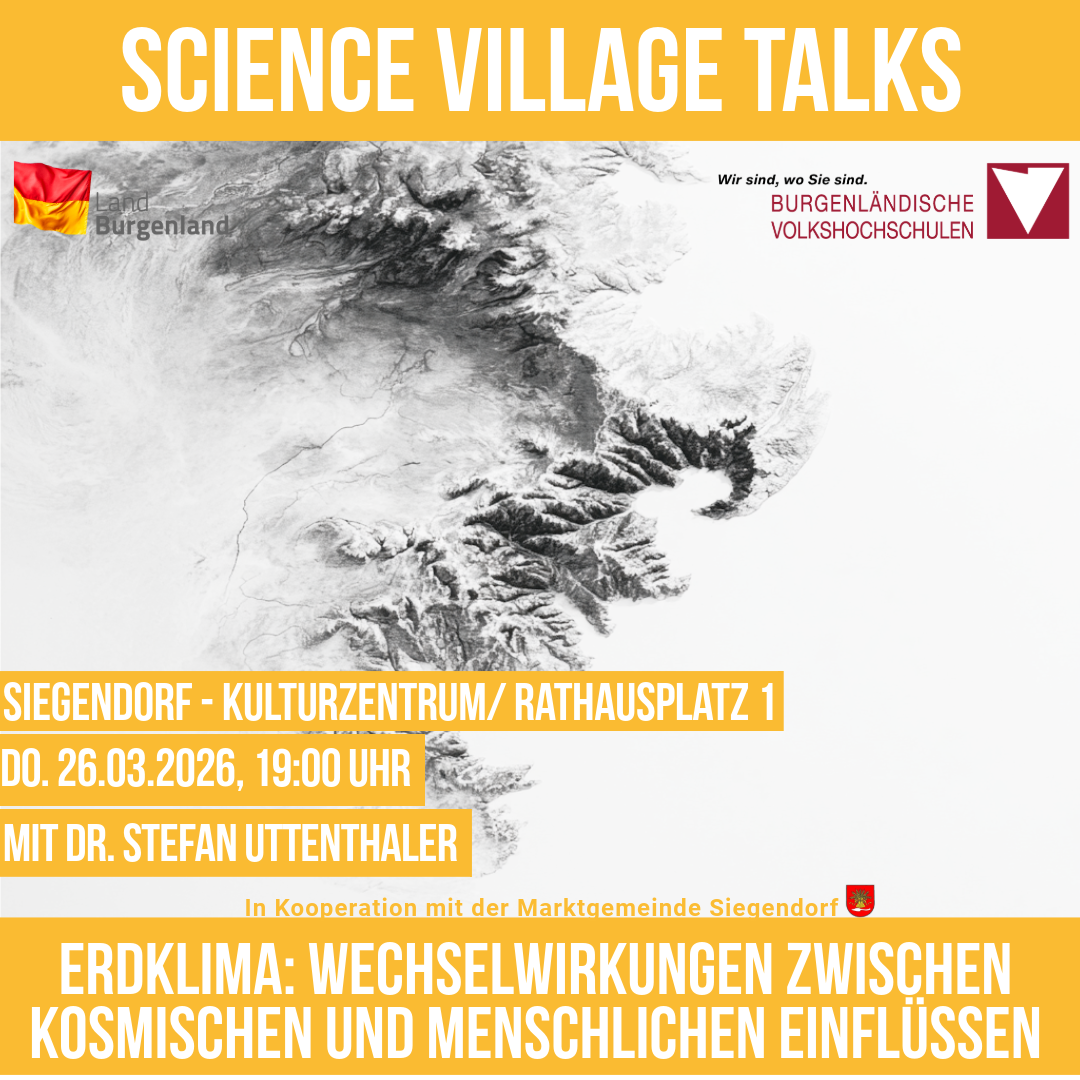 Plakat für die Veranstaltung Science Village Talks im Siegendorf Kulturzentrum/Rathausplatz 1 am 26.03.2026 um 19:00 mit Dr. Stefan Uttenthaler über das Erdklima: Wechselwirkungen zwischen kosmischen und menschlichen Einflüssen.