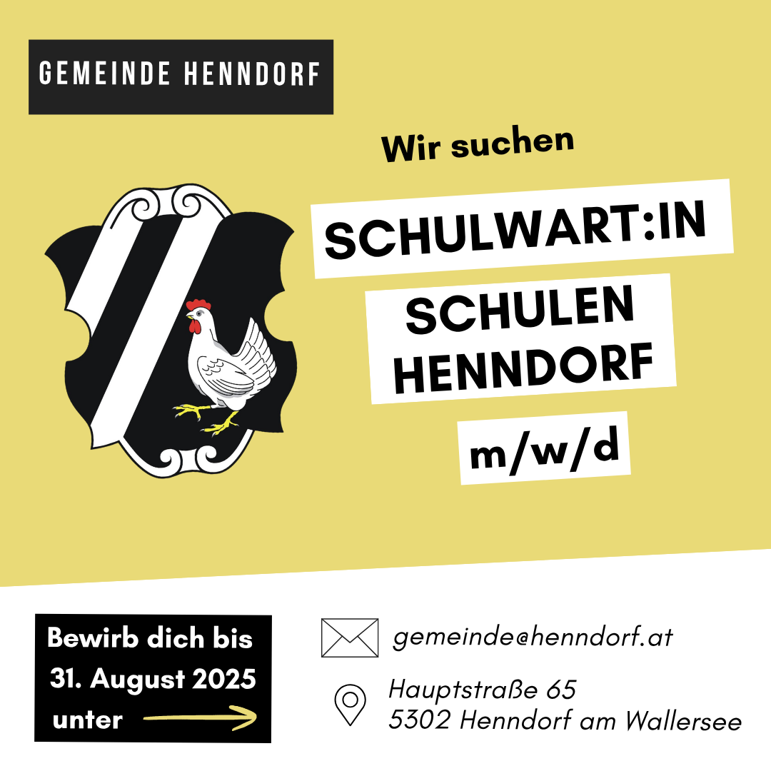 Gemeinde Henndorf sucht eine Schulleiterin oder einen Schulleiter für Schulen in Henndorf, m/w/d. Bewerbung bis 31. August 2025. Kontakt: gemeinde@henndorf.at, Hauptstraße 65, 5302 Henndorf am Wallersee.