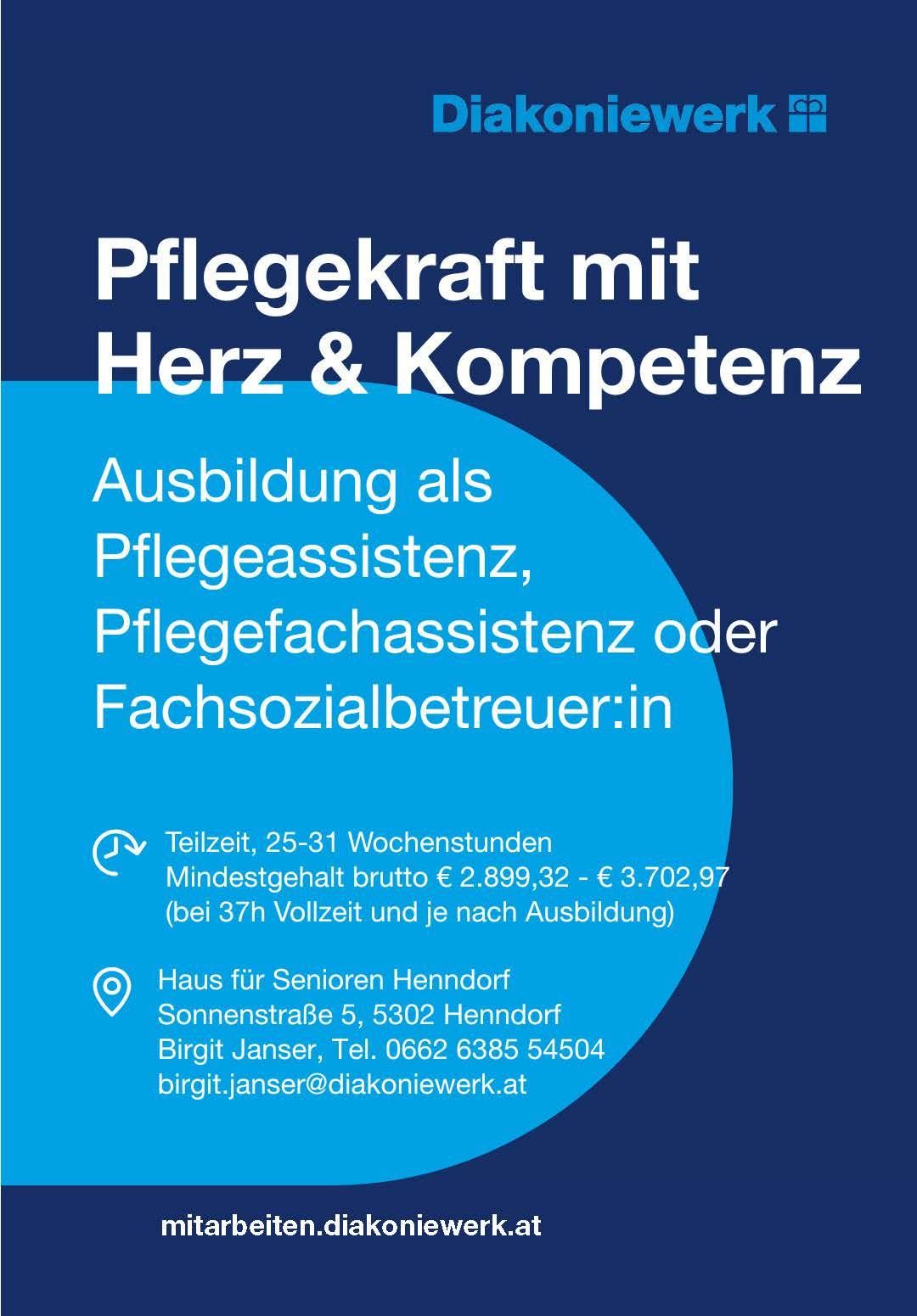 Blaues Plakat zur Ausbildung als Pflegekraft mit Herz und Kompetenz. Teilzeit, 25-31 Wochenstunden. Mindestgehalt brutto €2.899,32 - €3.702,97. Haus für Senioren Henndorf, Sonnenstraße 5, 5302 Henndorf. Kontakt Birgit Janser, Tel. 0662 6385 54504.