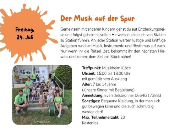 Am Freitag, 24. Juli, nehmen Sie an einer Schatzsuche für Kinder teil. Folgen Sie geheimen Hinweisen von Station zu Station. Lustige Aufgaben zu Musik, Instrumenten und Rhythmus warten. Lösen Sie die Rätsel, um das Ziel zu erreichen. Treffpunkt: Musikheim Kloch. Zeit: 15-18 Uhr mit flexiblem Ende. Alter: 7 bis 14 Jahre (jüngere mit Begleitung). Anmelden bei Eva Edelsbrunner. Tragen Sie bequeme Kleidung. Max. Teilnehmerzahl: 20. Kostenlos.