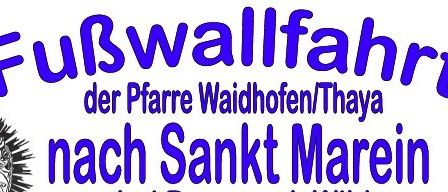 Ein Plakat für eine Fußwallfahrt, organisiert von der Pfarre Waidhofen/Thaya, die nach Sankt Marein führt. Das Bild zeigt eine gekrönte Figur im Hintergrund.
