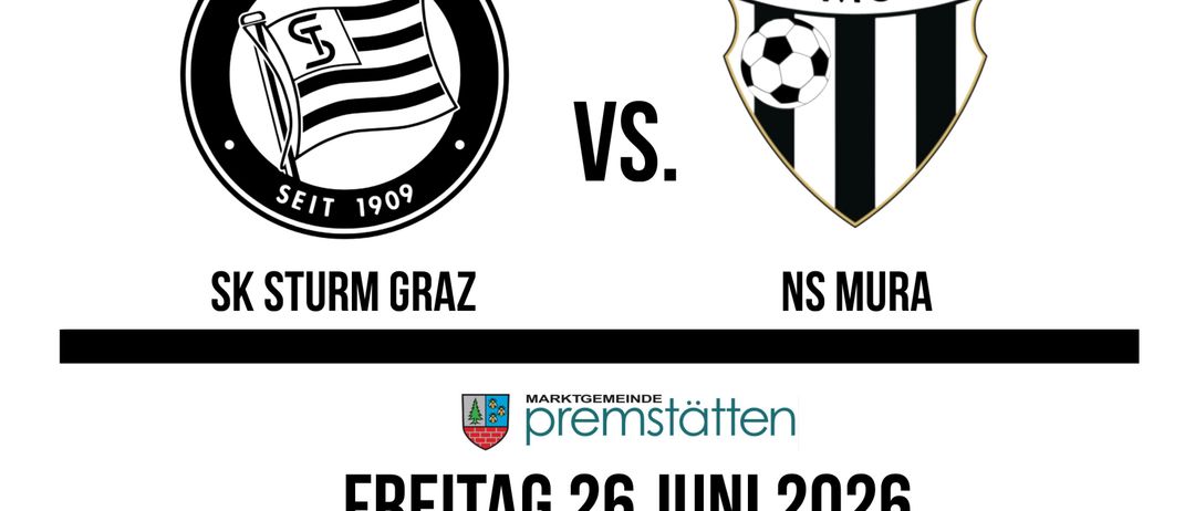 Fußballspiel zwischen SK Sturm Graz und NS Mura am 26. Juni 2026. Der Spielbeginn ist um 19 Uhr, Einlass um 18 Uhr. Ticketpreis 15€. Ort: Hirnfellner Arena Premstatten, Hauptstrasse 151A/8141 Premstatten.