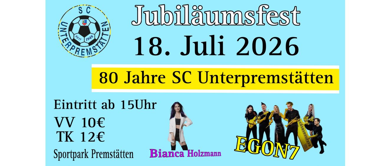 Jubiläumsfeier am 18. Juli 2022. 30 Jahre SC Unterprem. Bianca Holzmann und EGON treten auf. Beginn um 15 Uhr.