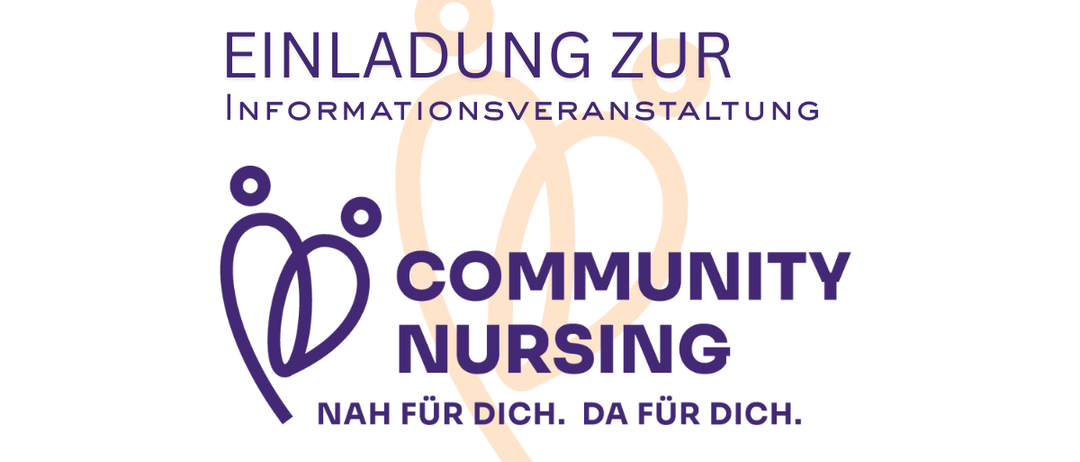 Eine Einladung zur Informationsveranstaltung der Community Nursing. Nah für dich. Da für dich.