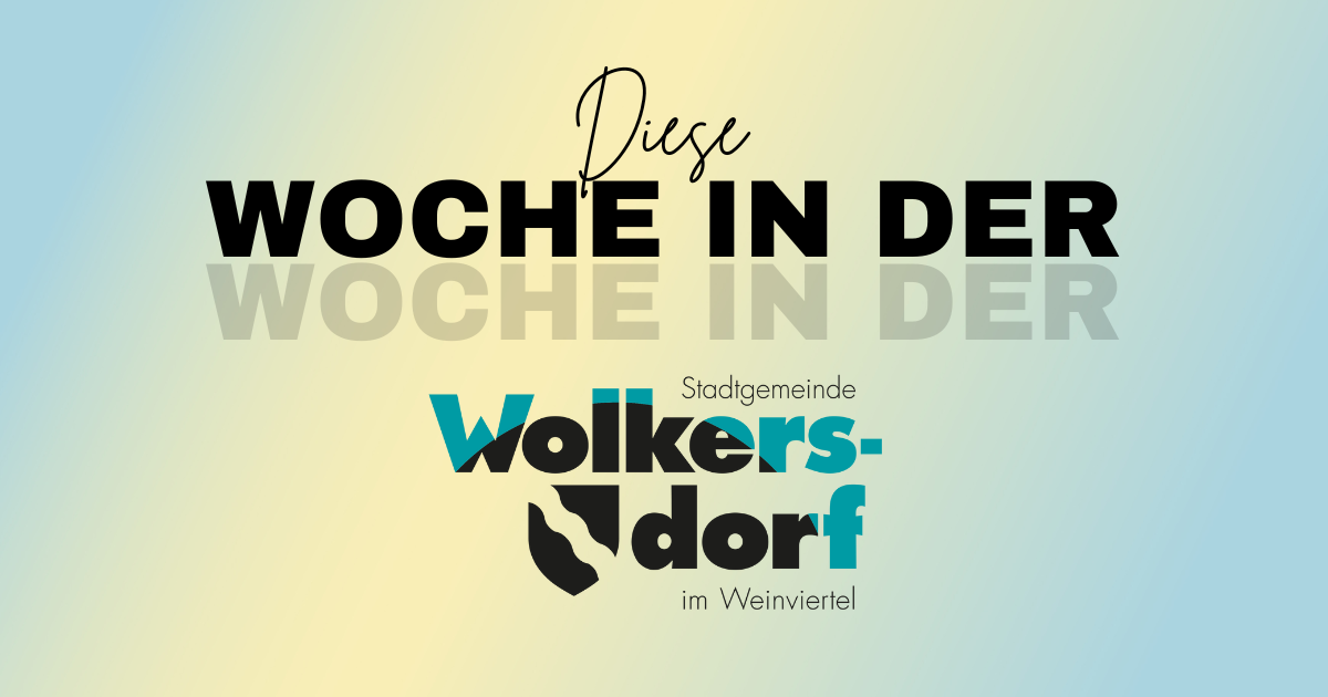 Diese Woche in der Stadt Wolkersdorf, gelegen im Weinviertel. Der Text ist in fetten schwarzen und türkisen Farben gehalten.