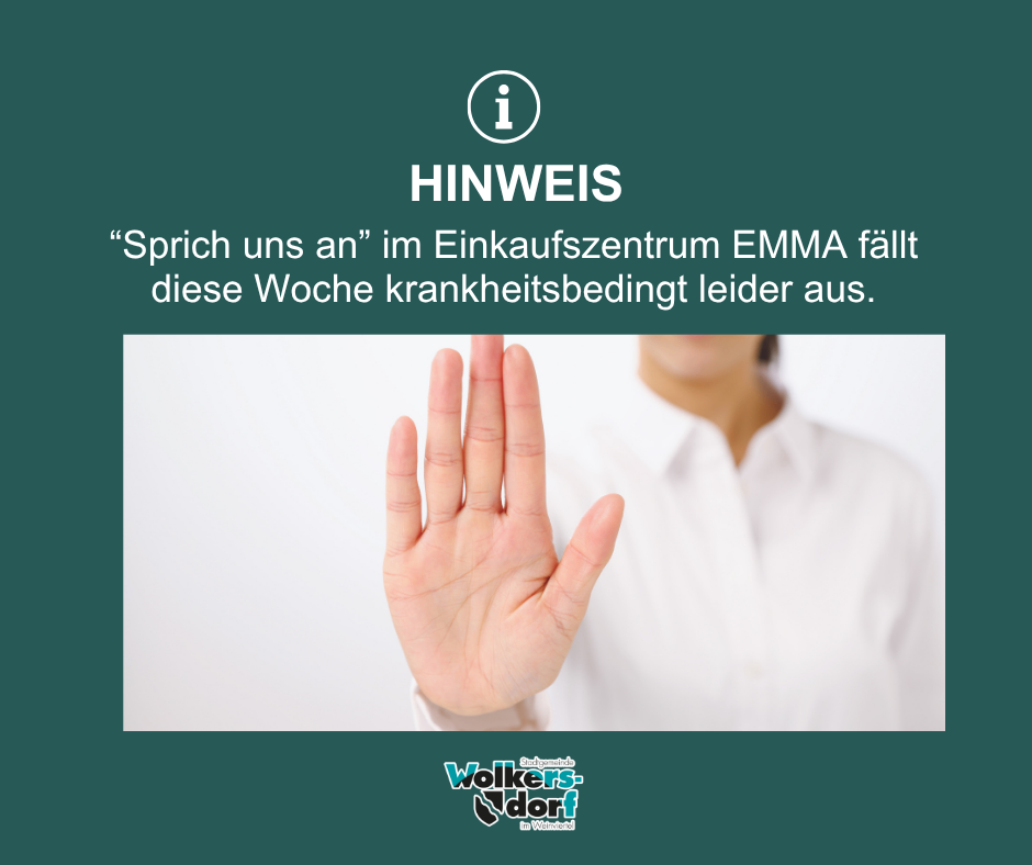 Eine Hand ist erhoben, wahrscheinlich in einer Aufmerksamkeitsgeste, mit der Phrase 'Sprech uns an' darüber geschrieben. Das Bild ist in Grün und Weiß. Es steht 'Wir sprechen mit Ihnen' im Einkaufszentrum Emma. Leider ist diese Woche leider gesundheitsbedingt ausgefallen.
