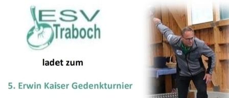 Poster für Erwin Kaiser Gedächtnisturnier, 11.-12. September 2026, Erwin Kaiser Halle, ESV Traboch. Gruppenzeiten A-C aufgelistet. Bis zu 8 Teams pro Lauf, jede Gruppe geschlossen. €60 pro Team. Anmeldeschluss 31. März 2026. Adresse: Hauptstraße 41, 8772 Traboch.
