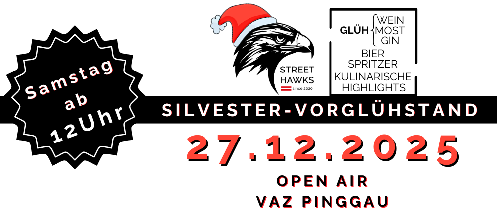 Street Hawks Werbung für die Silvester Vorgluhst Veranstaltung am 27. Dezember 2022 um 14 Uhr, Open Air in VAZ Pinggau.