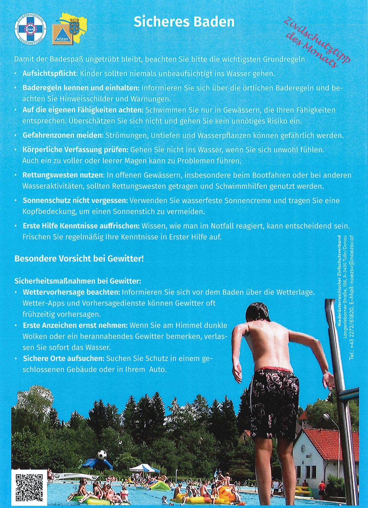Sicherheitsmaßnahmen beim Schwimmen. Wettervorhersagen beachten. Bei dunklen Wolken oder herannahenden Gewittern Schutz in geschlossenen Gebäuden oder Autos suchen. Besondere Vorsicht bei Gewittern.