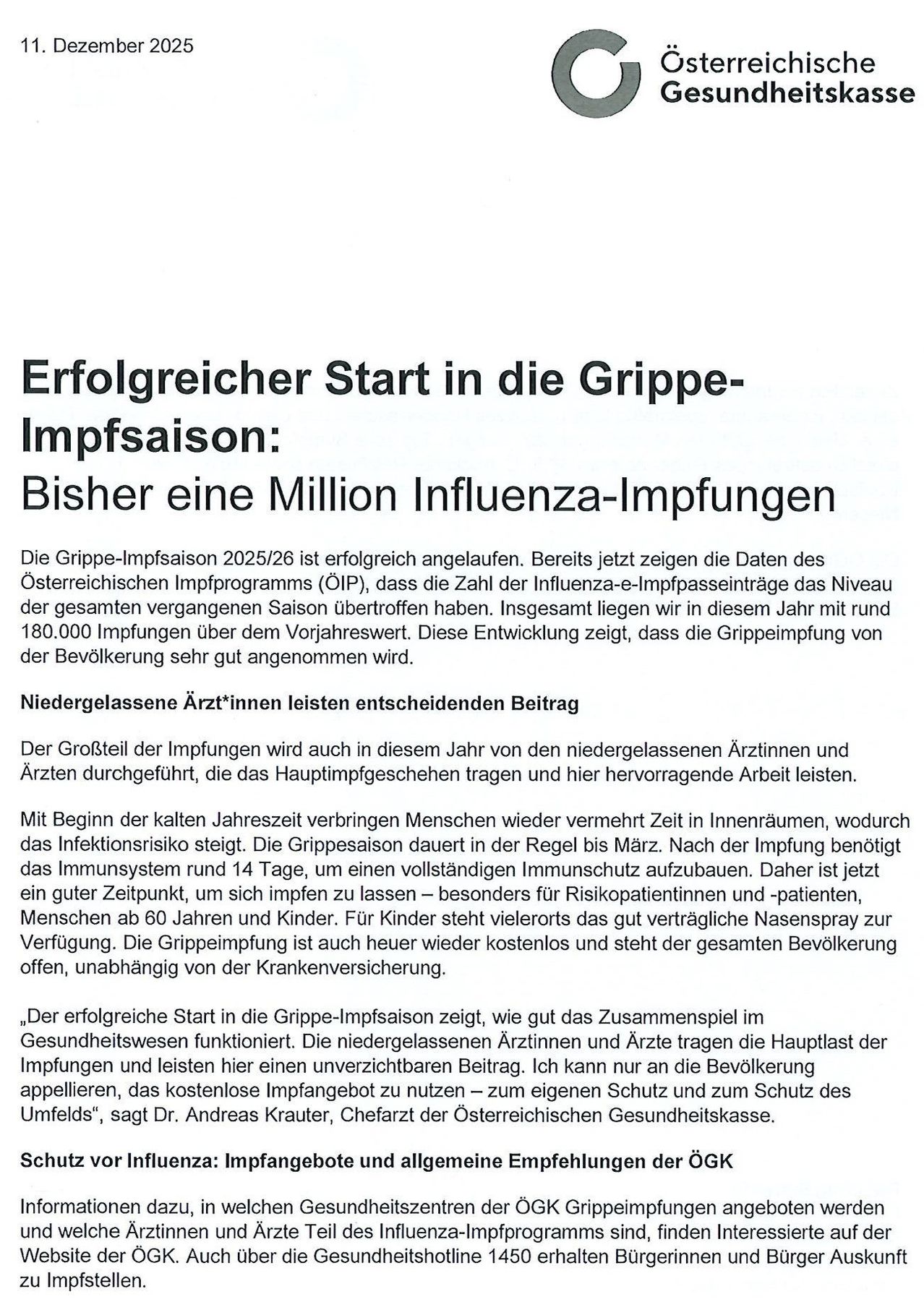 Erfolgreicher Start in die Grippe-Impfsaison: Bisher eine Million Influenza-Impfungen. Die Grippe-Impfsaison 2025/26 ist erfolgreich angelaufen. Bereits jetzt zeigen die Daten des Österreichischen Impfprogramms (ÖIP), dass die Zahl der Influenza-e-Impfpasseinträge das Niveau der gesamten vergangenen Saison übertroffen haben. Insgesamt liegen wir in diesem Jahr mit rund 180.000 Impfungen über dem Vorjahreswert. Diese Entwicklung zeigt, dass die Grippeimpfung von der Bevölkerung sehr gut angenommen wird.