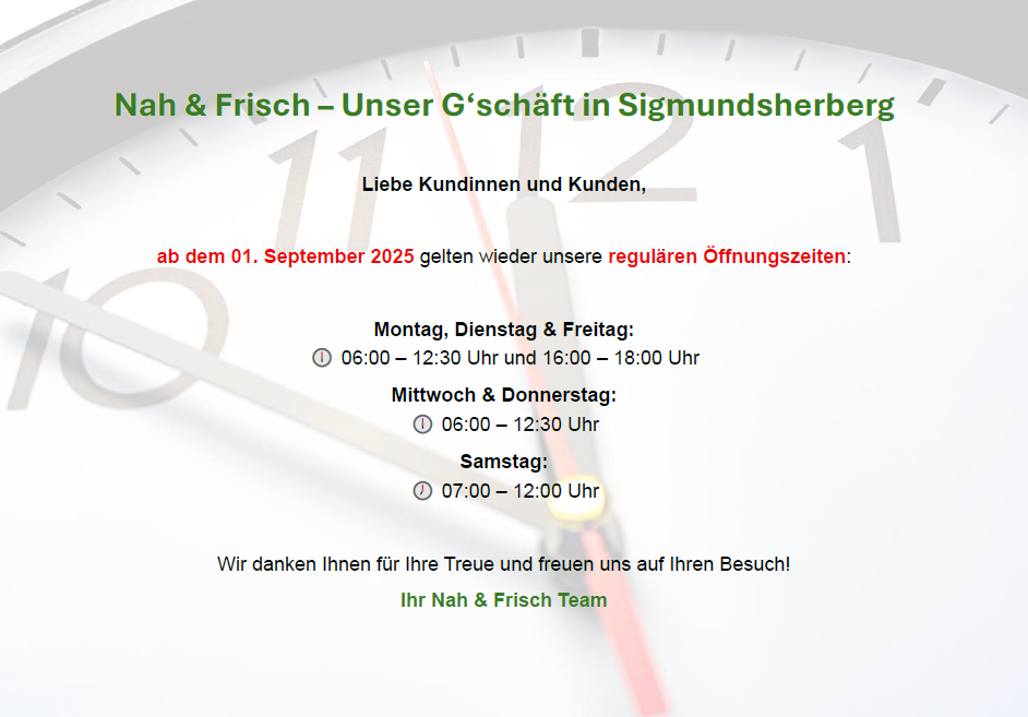 Das Bild zeigt eine Uhr mit dem Text 'Nah & Frisch - Unser G'schaft in Sigmundsherberg'. Es enthält Öffnungszeiten ab dem 01. September 2025.