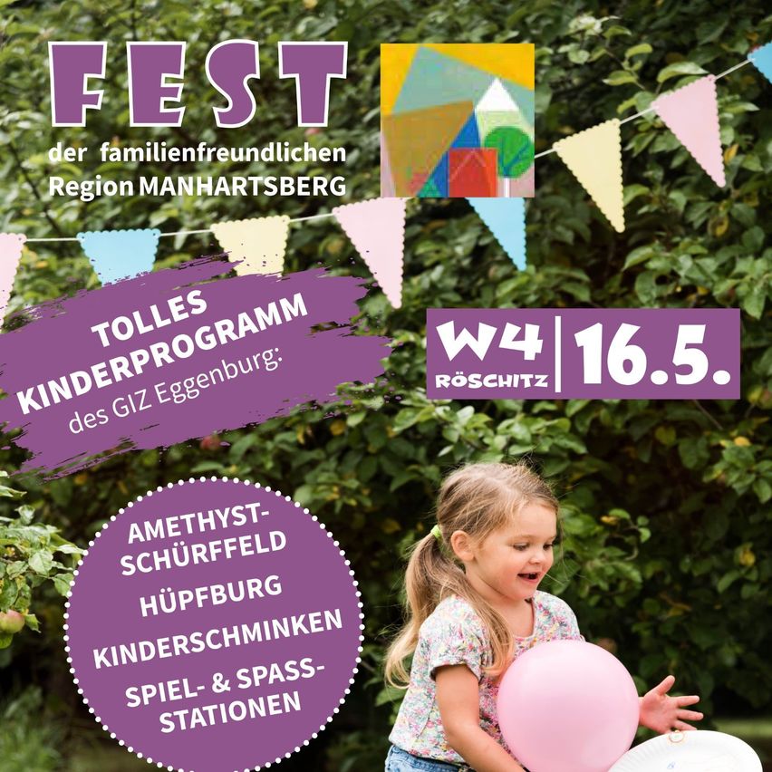 Ein Plakat für ein familienfreundliches Fest in der Region Manhartsberg. Ein Mädchen hält einen rosa Luftballon. Datum: 16.5. Roschwitz. Verschiedene Attraktionen sind eine Amethyst-Mine, Kinderspiele und Stationen.