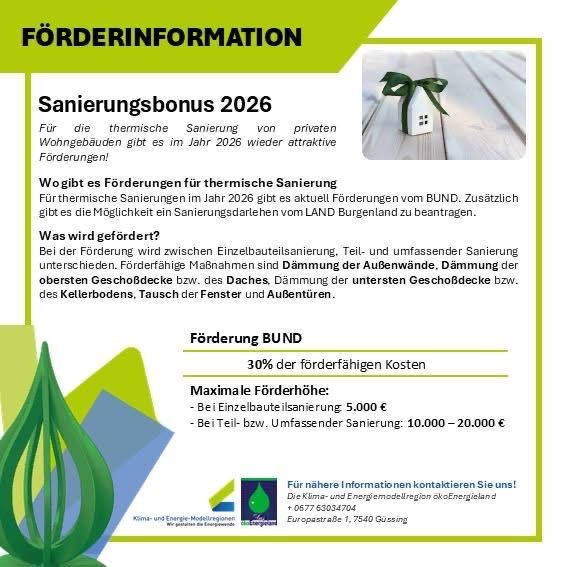 Für die thermische Sanierung von privaten Wohngebäuden gibt es im Jahr 2026 wieder attraktive Förderungen. Es gibt Fördergelder vom BUND. Zusätzlich gibt es die Möglichkeit, einen Sanierungsdarlehen vom LAND Burgenland zu beantragen.