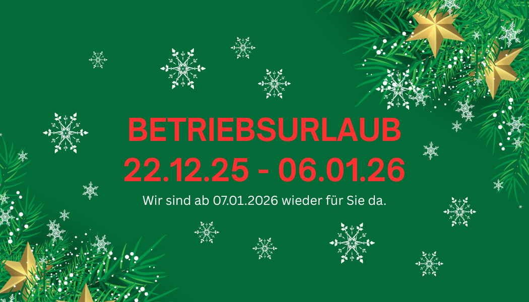Ein grünes Plakat mit Weihnachtsdekoration kündigt 'BETRIEBSURLAUB' vom 22.12.25 bis 06.01.26 an. Die Botschaft lautet: 'Wir sind ab 07.01.2026 wieder für Sie da.'