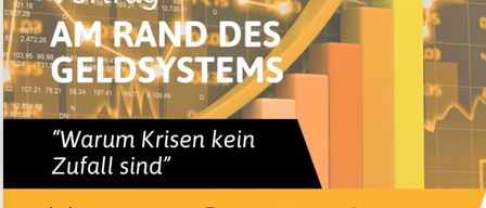 Veranstaltungsposter mit Finanzdaten und Grafiken. Der Titel lautet 'AM RAND DES GELDSYSTEMS'. Darunter steht 'Warum Krisen kein Zufall sind'. Der Termin ist 19.11.2025, Zeit 18:30 bis 20:00. Ort ist Mitterdorg 5, 8181 Mitterdorg, a.d.Raab. Freier Eintritt.