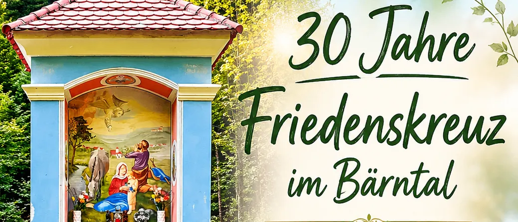 Einladung zur Maiandachten mit Heiliger Messe am 30. Mai 2026. Beginn: 16:00 Uhr beim Friedenskreuz im Bärntal.