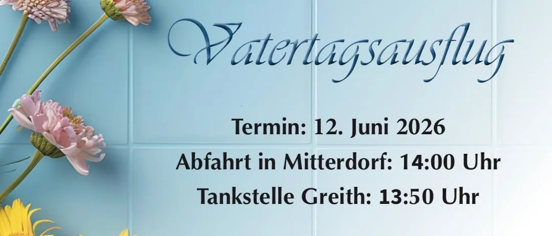 Ein Poster zeigt einen Mann in einem Weizenfeld mit Blumen. Es steht 'Vorankündigung Vatertagsausflug' mit dem Datum 12. Juni 2026. Die Abfahrtszeit ist 14:00 Uhr in Mitterdorf und 13:50 Uhr in Greith.