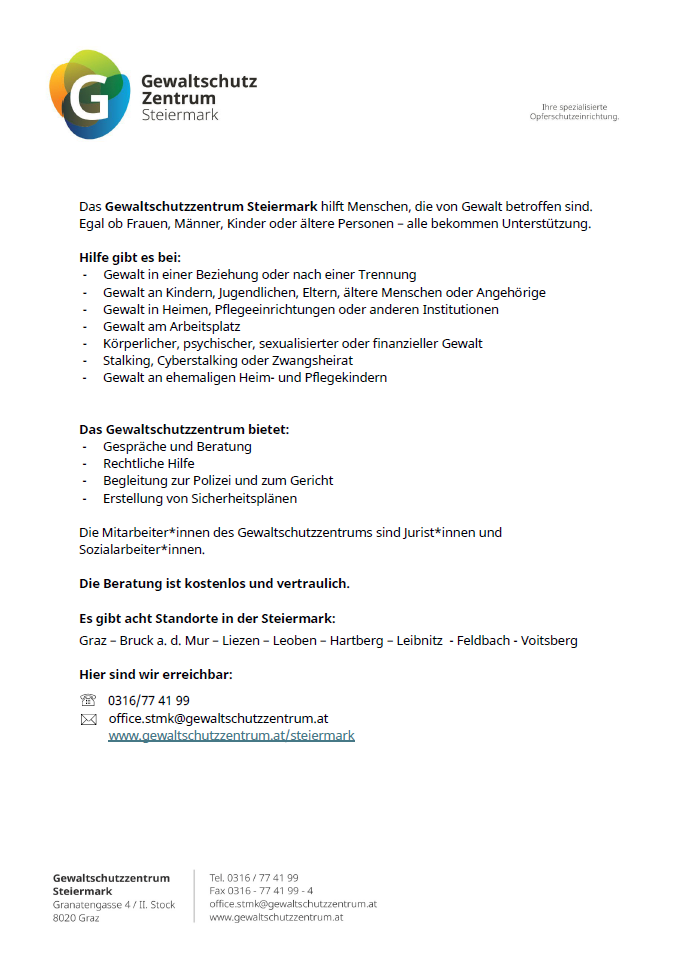 Stiermark Violence Protection Center helps people affected by violence, regardless of gender, age, or relationship status. They provide support for various forms of violence, including workplace harassment, and offer free, confidential counseling.
