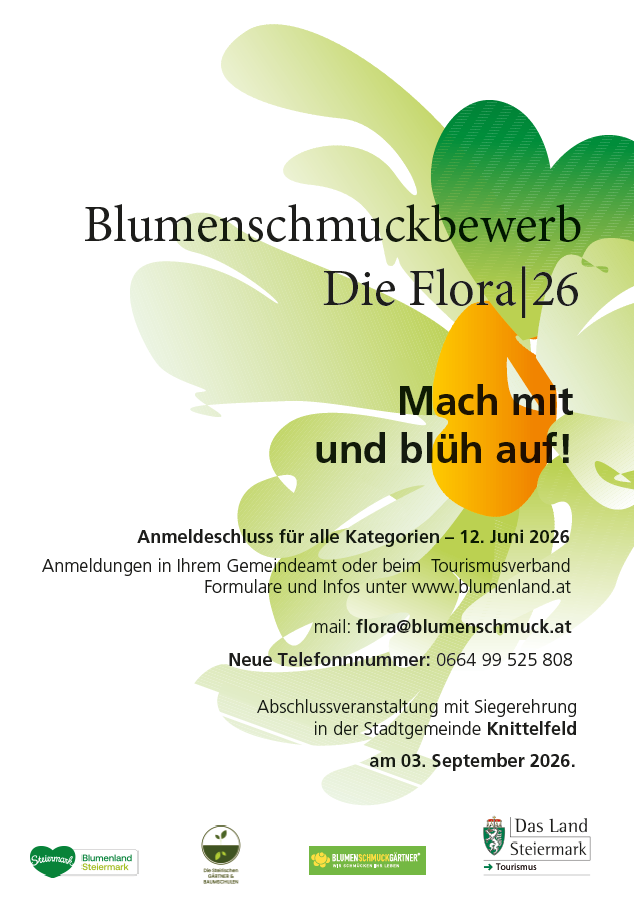 Blumenschmuckbewerb Die Flora|26. Join and bloom up! Registration for all categories ends June 12, 2026. Forms and info at www.blumenland.at. Mail: flora@blumenschmuck.at. New phone number: 0664 99 525 808. Closing event with prizegiving in Knittelfeld on September 3, 2026.