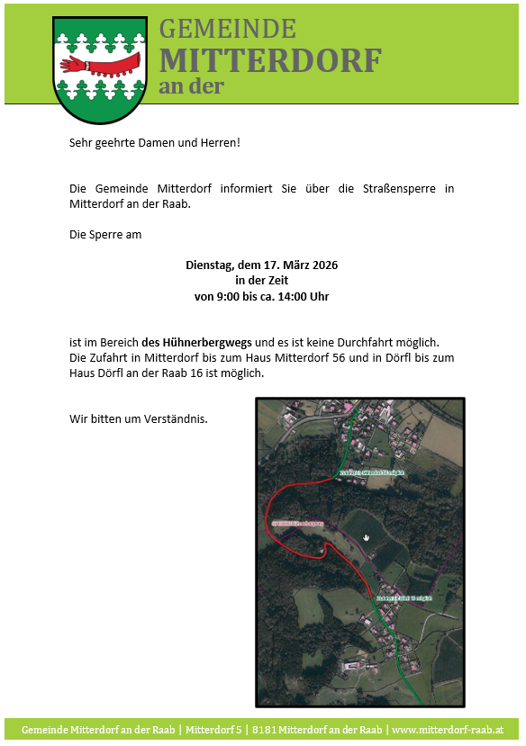 Die Gemeinde Mitterdorf informiert Sie über die Straßensperrungen in Mitterdorf an der Raab. Die Sperre am Dienstag, dem 17. März 2026 in der Zeit von 9:00 bis ca. 14:00 Uhr ist im Bereich des Hühnerbergwegs und es ist keine Durchfahrt möglich.