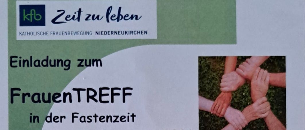 Einladung zum FrauenTREFF in der Fastenzeit am Mittwoch, 11. März 2026 von 14:00 bis 16:00 Uhr im Pfarrheim Niederneukirchen. ALLE Frauen sind dazu herzlich eingeladen. Wir freuen uns auf gemeinsame gemütliche Stunden.
